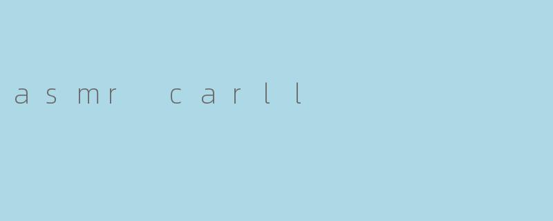 asmr carll